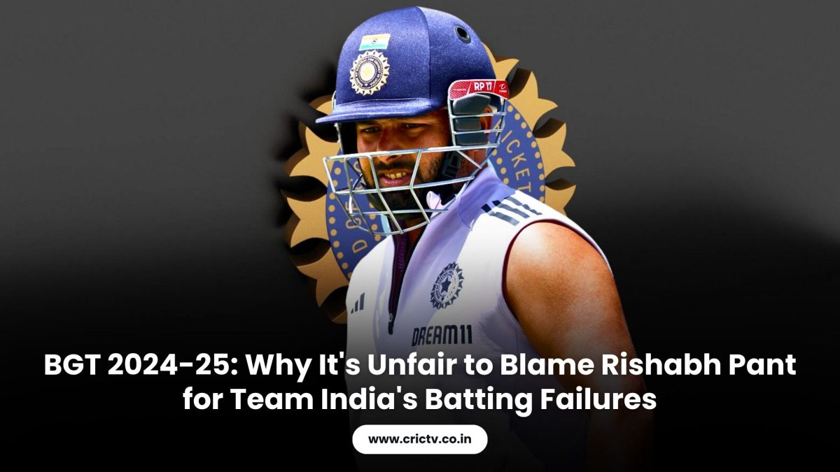 BGT 2024-25: Why It’s Unfair to Blame Rishabh Pant for Team India’s Batting Failures