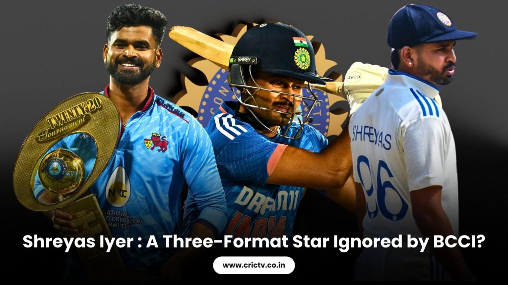 Shreyas Iyer - A Three-Format Star Ignored by BCCI