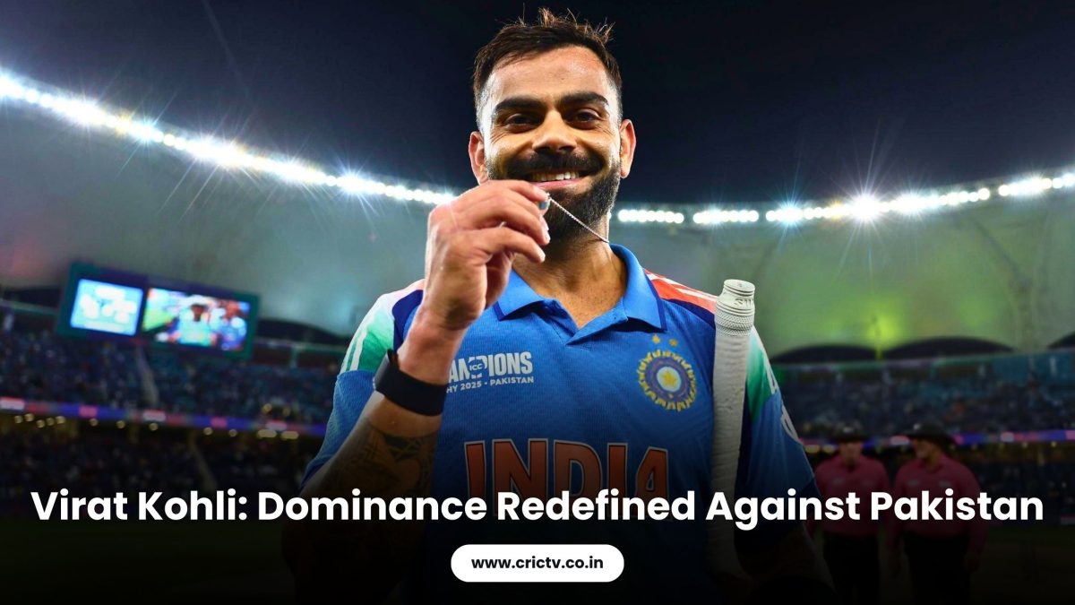 Virat Kohli: Dominance Redefined Against Pakistan